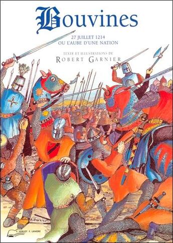 Couverture du livre « Bouvines - 27 juillet 1214 ou l'aube d'une nation » de Robert Garnier aux éditions Lanore