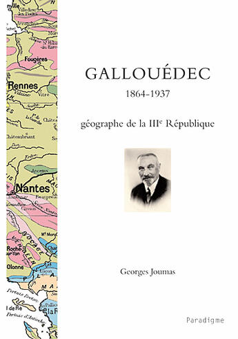 Couverture du livre « Gallouedec, 1864-1937 géographe de la III république » de Georges Joumas aux éditions Paradigme