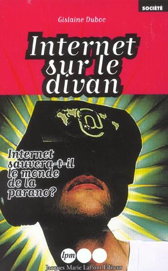 Couverture du livre « Internet Sur Le Divan ; Internet Sauvera-T-Il Le Monde De La Parano » de Gislaine Duboc aux éditions Jm Laffont - Lpm