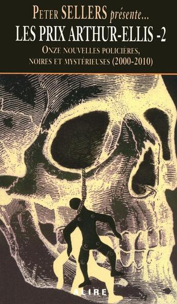 Couverture du livre « Les prix Arthur Ellis Tome 2 ; onze nouvelles policières noires et mysterieuses (2000-2010) » de Peter Sellers aux éditions Alire