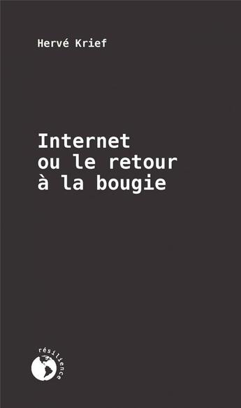 Couverture du livre « Internet ou le retour a la bougie » de Herve Krief aux éditions Ecosociete