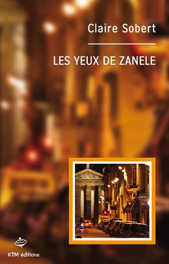 Couverture du livre « Les yeux de Zanele » de Claire Sobert aux éditions Ktm Editions