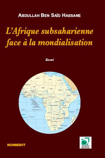 Couverture du livre « L'Afrique subsaharienne face à la mondialisation ; essai » de Abdullah Ben Said Hassane aux éditions Komedit