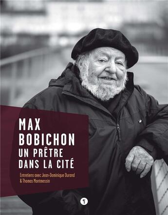 Couverture du livre « Max Bobichon, un prêtre dans la cité ; entretiens » de Jean-Dominique Durand et Thomas Montmessin aux éditions Libel