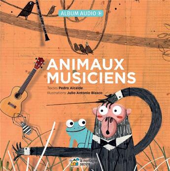 Couverture du livre « Animaux musiciens » de Pedro Alcade aux éditions La Montagne Secrete