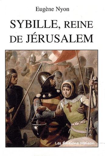 Couverture du livre « Sybille, reine de Jérusalem » de Eugene Nyon aux éditions Lemme Edit