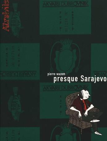 Couverture du livre « Presque Sarajevo » de Pierre Wazem aux éditions Atrabile