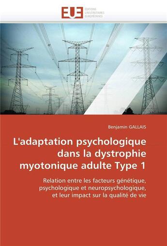 Couverture du livre « L'adaptation psychologique dans la dystrophie myotonique adulte type 1 » de Gallais-B aux éditions Editions Universitaires Europeennes