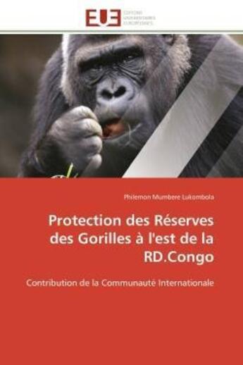 Couverture du livre « Protection des reserves des gorilles a l'est de la rd.congo - contribution de la communaute internat » de Mumbere Lukombola P. aux éditions Editions Universitaires Europeennes