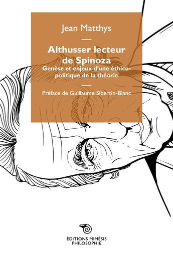 Couverture du livre « Althusser lecteur de Spinoza : genèse et enjeux d'une éthico-politique de la théorie » de Jean Matthys aux éditions Mimesis