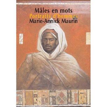 Couverture du livre « Mâles en mots : portraits d'hommes » de Marie-Annick Maurin aux éditions Marsam