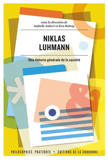 Couverture du livre « Niklas Luhmann : une théorie générale de la société » de Isabelle Aubert et Eva Debray et Collectif aux éditions Editions De La Sorbonne