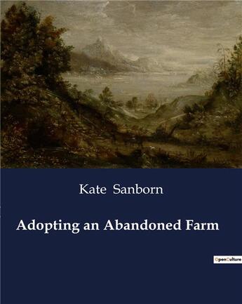 Couverture du livre « Adopting an Abandoned Farm » de Sanborn Kate aux éditions Culturea