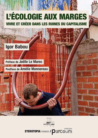 Couverture du livre « L'écologie aux marges : vivre et créer dans les ruines du capitalisme » de Igor Babou aux éditions Eterotopia