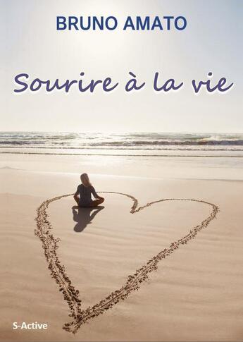 Couverture du livre « Sourire à la vie » de Bruno Amato aux éditions S-active