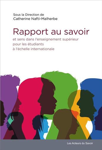 Couverture du livre « Rapport au savoir ; et sens dans l'enseignement superieur pour les etudiants à l'échelle internationale » de Catherine Nafti-Malherbe aux éditions Les Acteurs Du Savoir