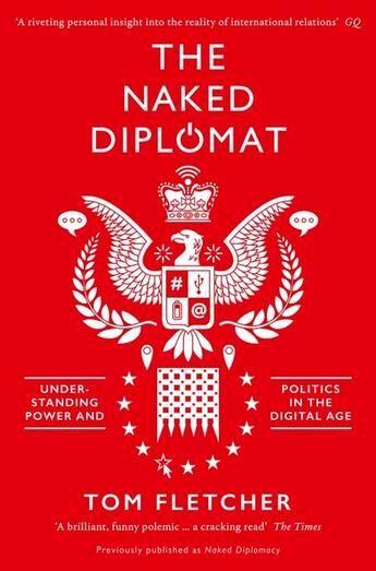 Couverture du livre « THE NAKED DIPLOMAT - POWER AND STATECRAFT IN THE DIGITAL AGE » de Tom Fletcher aux éditions William Collins