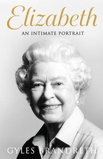 Couverture du livre « ELIZABETH - AN INTIMATE PORTRAIT FROM WRITER WHO KNEW HER HER FAMILY FOR OVER » de Gyles Brandreth aux éditions Michael Joseph