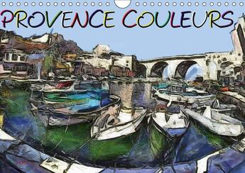 Couverture du livre « Provence couleurs calendrier mural 2018 din a4 horizontal - serie de tableaux sur la prove » de Sudpastel aux éditions Calvendo