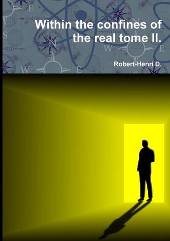 Couverture du livre « Within the confines of the real tome II. » de Robert-Henri D. aux éditions Lulu