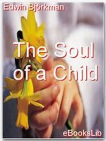 Couverture du livre « The Soul of a Child » de Edwin Björkman aux éditions Ebookslib