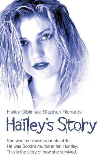 Couverture du livre « Hailey's Story - She Was an Eleven-Year-Old Child. He Was Soham Murder » de Richards Stephen aux éditions Blake John