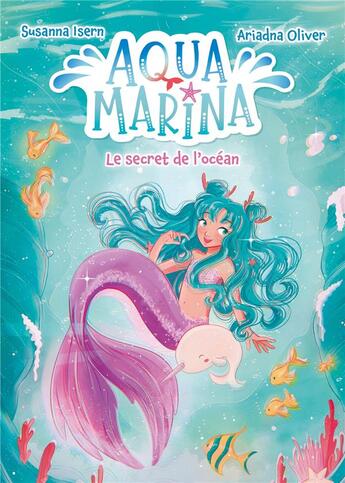 Couverture du livre « Aqua Marina t.1 ; le secret de l'océan » de Susanna Isern et Ariadna Oliver aux éditions Hachette Romans