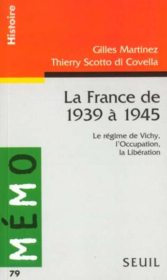 Couverture du livre « France de 1939 a 1945. le regime de vichy, l'occupation, la liberation (la) » de Martinez/Scotto Di C aux éditions Points