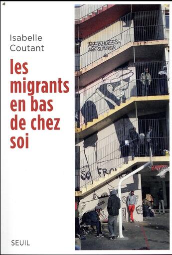 Couverture du livre « Les migrants en bas de chez soi » de Isabelle Coutant aux éditions Seuil