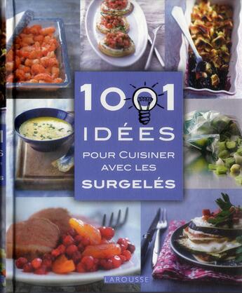 Couverture du livre « 1001 idées pour cuisiner avec les surgelés » de  aux éditions Larousse