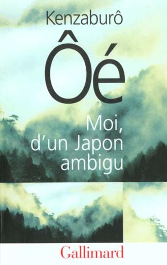 Couverture du livre « Moi, d'un Japon ambigu » de Kenzaburo Oe aux éditions Gallimard