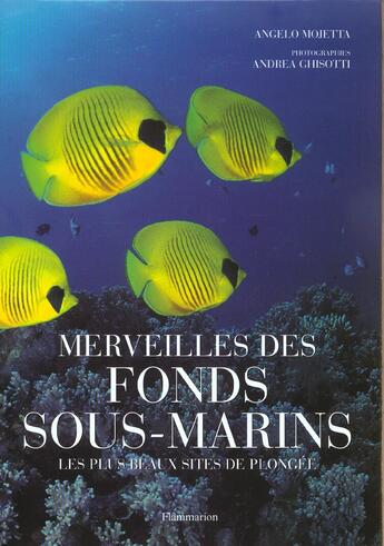 Couverture du livre « Merveilles Des Fonds Sous-Marins ; Les Plus Beaux Sites De Plongee » de Mojetta Angelo et Andrea Ghisotti aux éditions Flammarion