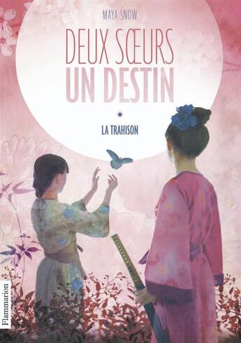 Couverture du livre « Deux soeurs, un destin t.1 ; trahison » de Maya Snow aux éditions Pere Castor