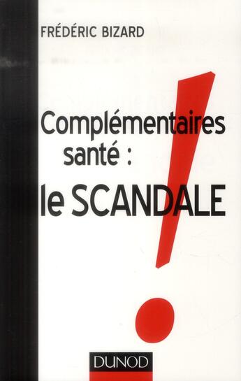 Couverture du livre « Complémentaires santé : le scandale » de Frederic Bizard aux éditions Dunod