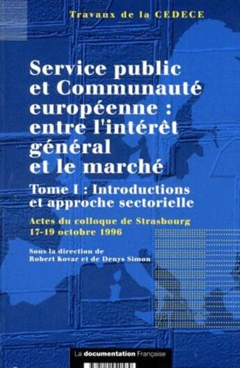 Couverture du livre « Service public et communauté européenne : entre l'intérêt général et le marché t.1 ; introductions et approche sectorielle » de Denys Simon et Robert Kovar aux éditions Documentation Francaise