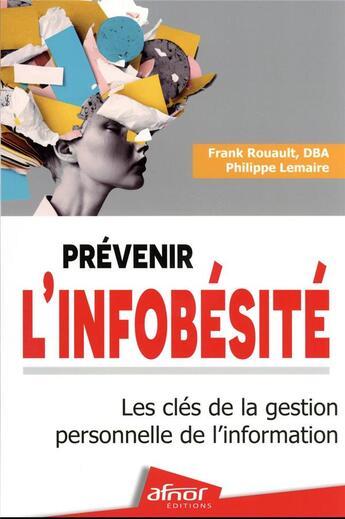 Couverture du livre « Prévenir l'infobésité : Les clés de la gestion personnelle de l'information » de Philippe Lemaire et Frank Rouault aux éditions Afnor