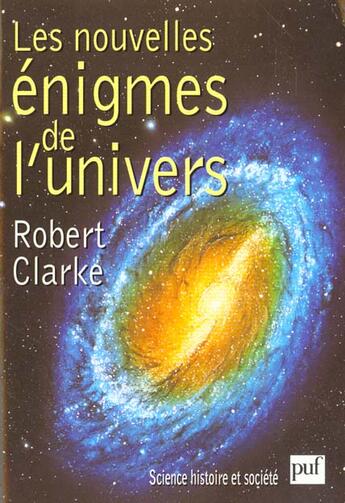 Couverture du livre « Les nouvelles enigmes de l'univers (3e edition) » de Robert Clarke aux éditions Puf