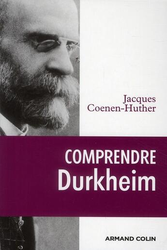 Couverture du livre « Comprendre Durkheim (édition 2010) » de Jacques Coenen-Huther aux éditions Armand Colin