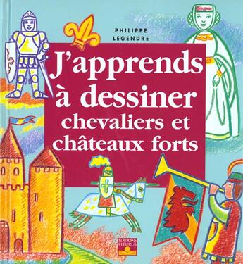 Couverture du livre « Les chevaliers et châteaux forts » de Philippe Legendre aux éditions Fleurus