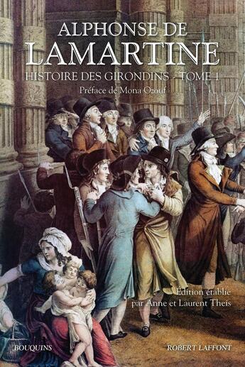 Couverture du livre « Histoire des Girondins Tome 1 » de Alphonse De Lamartine aux éditions Bouquins