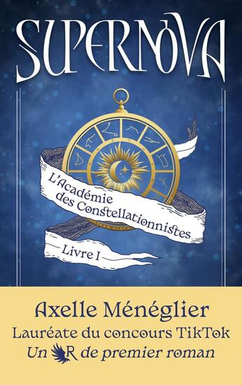 Couverture du livre « Supernova Tome 1 : L'Académie des Constellationnistes » de Axelle Meneglier aux éditions Robert Laffont