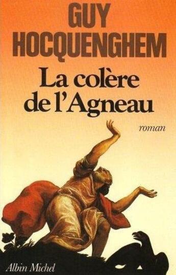 Couverture du livre « La colère de l'agneau » de Guy Hocquenghem aux éditions Albin Michel