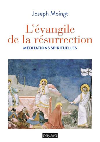 Couverture du livre « L'évangile de la résurrection ; méditations spirituelles » de Joseph Moingt aux éditions Bayard
