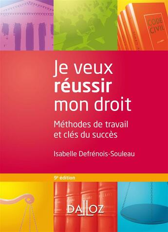 Couverture du livre « Je veux réussir mon droit ; méthodes de travail et clés du succès (9e édition) » de Isabelle Defrenois-Souleau aux éditions Dalloz