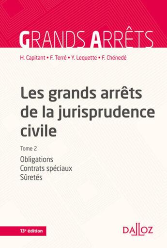 Couverture du livre « Les grands arrêts de la jurisprudence civile Tome 2 ; obligations, contrats spéciaux, sûretés (13e édition) » de Francois Terre et Yves Lequette et Henri Capitant et Francois Chenede aux éditions Dalloz