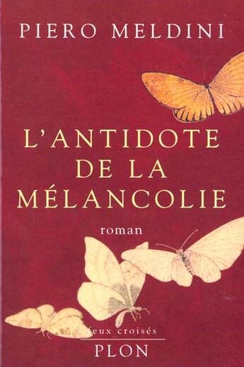 Couverture du livre « L'Antidote De La Melancolie » de Pietro Meldini aux éditions Plon