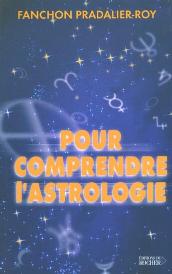 Couverture du livre « Pour comprendre l'astrologie » de Pradalier-Roy F. aux éditions Rocher