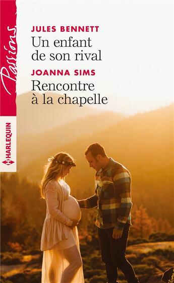 Couverture du livre « Un enfant de son rival ; rencontre à la chapelle » de Joanna Sims et Jules Bennett aux éditions Harlequin