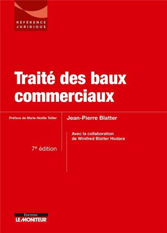 Couverture du livre « Traité des baux commerciaux (7e édition) » de Jean-Pierre Blatter et Winifred Blatter Hodara aux éditions Le Moniteur