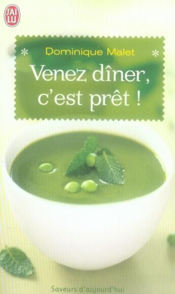 Couverture du livre « Venez dîner, c'est prêt ! 300 menus gourmands pour gagner du temps » de Dominique Malet aux éditions J'ai Lu